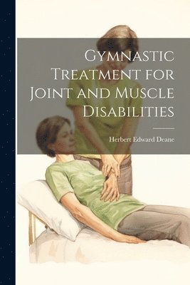 bokomslag Gymnastic Treatment for Joint and Muscle Disabilities