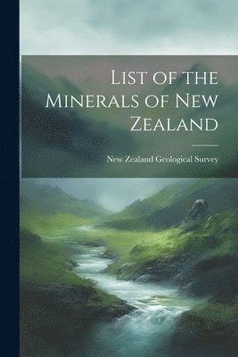 bokomslag List of the Minerals of New Zealand