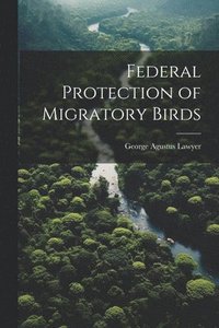 bokomslag Federal Protection of Migratory Birds