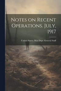 bokomslag Notes on Recent Operations. July, 1917