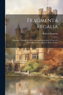 Robert Naunton - Fragmenta Regalia, Häftad