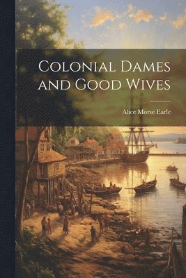 Colonial Dames and Good Wives 1