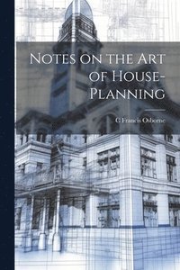 bokomslag Notes on the art of House-planning