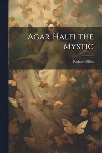 bokomslag Agar Halfi the Mystic