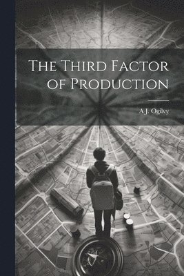The Third Factor of Production 1
