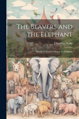 bokomslag Beavers and the Elephant