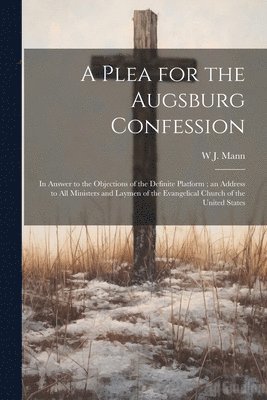 A Plea for the Augsburg Confession 1