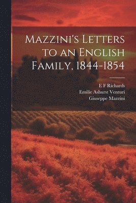 Mazzini's Letters to an English Family, 1844-1854