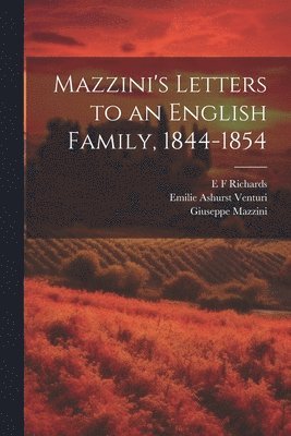 Mazzini's Letters to an English Family, 1844-1854 1