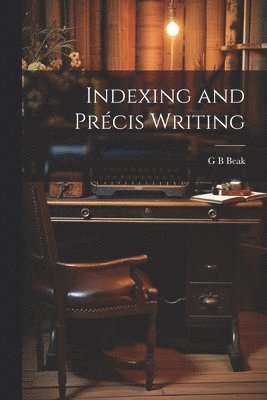 bokomslag Indexing and Prcis Writing