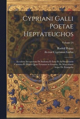Cypriani Galli poetae Heptateuchos 1
