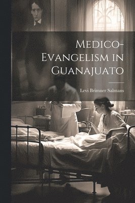 Medico-Evangelism in Guanajuato 1