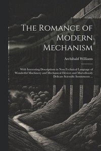 bokomslag The Romance of Modern Mechanism