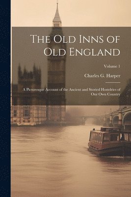 Charles G 1863-1943 Harper, Charles G. 1863-1943 Harper, Charles G. Harper - old Inns of old England, Häftad