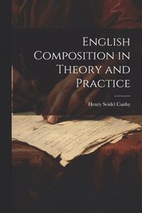 bokomslag English Composition in Theory and Practice