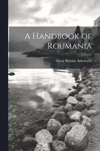 bokomslag A Handbook of Roumania