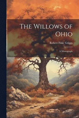 bokomslag The Willows of Ohio; a Monograph