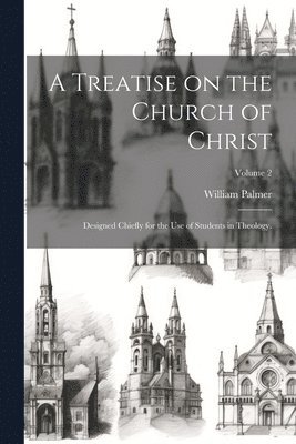 A Treatise on the Church of Christ 1