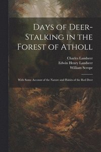 bokomslag Days of Deer-stalking in the Forest of Atholl