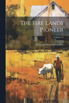 bokomslag The Fire Lands Pioneer; Volume 14