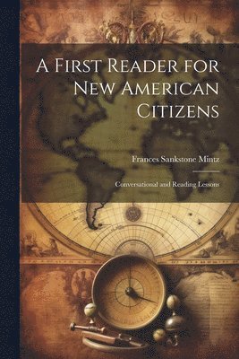 bokomslag First Reader for new American Citizens; Conversational and Reading Lessons
