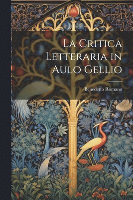 bokomslag La critica letteraria in Aulo Gellio