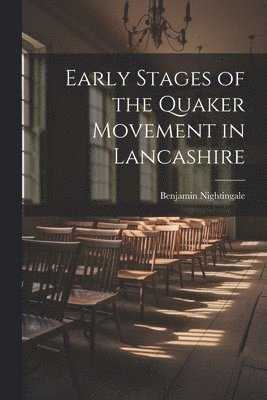 bokomslag Early Stages of the Quaker Movement in Lancashire