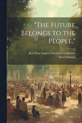 &quot;The Future Belongs to the People,&quot; 1