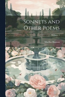 Martha Hanson - Sonnets and Other Poems; Volume 2, Häftad