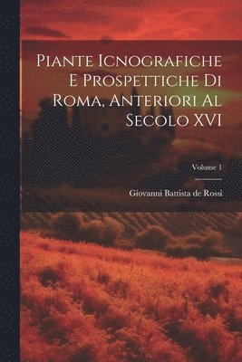 bokomslag Piante icnografiche e prospettiche di Roma, anteriori al secolo XVI; Volume 1