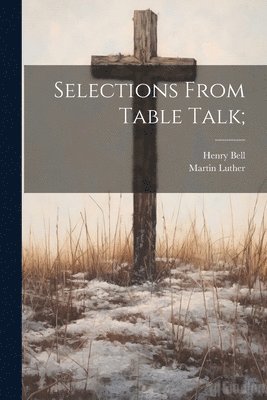 Selections From Table Talk; 1