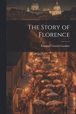 bokomslag The Story of Florence