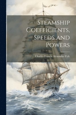 bokomslag Steamship Coefficients, Speeds and Powers