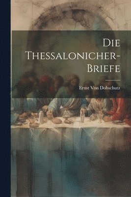 Ernst Von Dobschutz - Thessalonicher-Briefe, Häftad