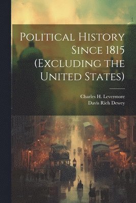 bokomslag Political History Since 1815 (excluding the United States)