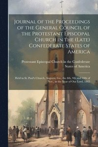 bokomslag Journal of the Proceedings of the General Council of the Protestant Episcopal Church in the (late) Confederate States of America