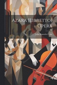 bokomslag Azara [Libretto] Opera