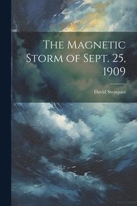 bokomslag Magnetic Storm of Sept. 25, 1909