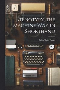 bokomslag Stenotypy, the Machine way in Shorthand