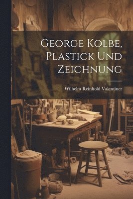 George Kolbe, Plastick und Zeichnung 1