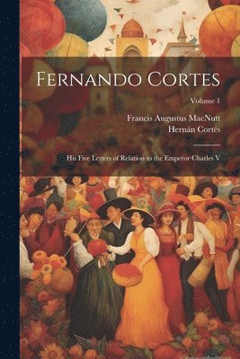 Francis Augustus Macnutt, Hernán Cortés - Fernando Cortes, Häftad