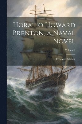 Horatio Howard Brenton, a Naval Novel; Volume 2 1