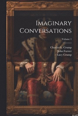 Imaginary Conversations; Volume 1