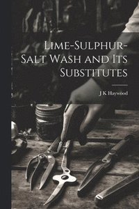 bokomslag Lime-sulphur-salt Wash and its Substitutes