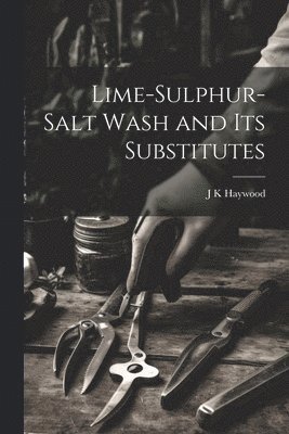 Lime-sulphur-salt Wash and its Substitutes 1