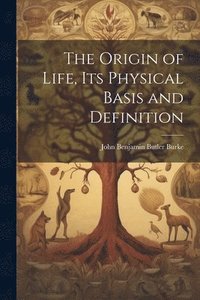 bokomslag Origin of Life, its Physical Basis and Definition