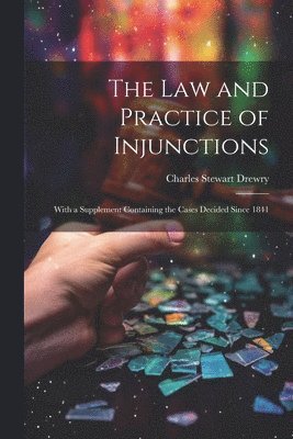 bokomslag The law and Practice of Injunctions