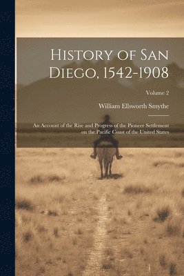 bokomslag History of San Diego, 1542-1908