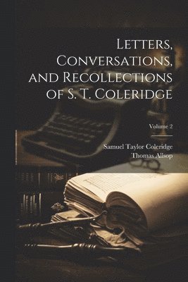 bokomslag Letters, Conversations, and Recollections of S. T. Coleridge; Volume 2