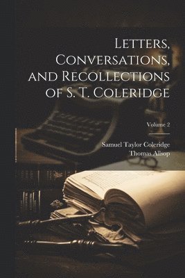 Samuel Taylor Coleridge, Thomas Allsop - Letters, Conversations, and Recollections of S. T. Coleridge; Volume 2, Häftad